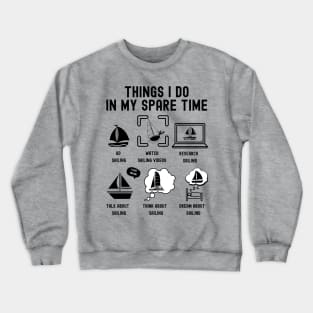 Things I Do in My Spare Time: Go Sailing (BLACK Font) Crewneck Sweatshirt